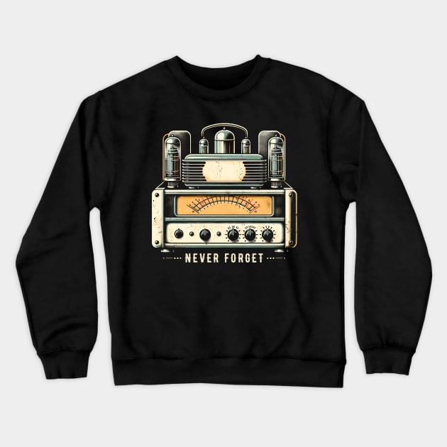 Vintage Retro Tube Amplifier 'Never Forget' T-Shirt - Music Lover Tee Crewneck Sweatshirt by Klimek Prints